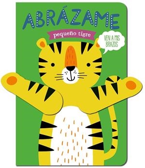 Abrázame pequeño tigre | 9788412506044 | Louwers, Tanja/de Beer, Esther | Librería Castillón - Comprar libros online Aragón, Barbastro