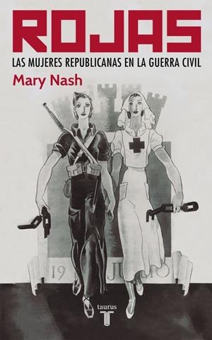 ROJAS : LAS MUJERES REPUBLICANAS EN LA GUERRA CIVIL | 9788430606122 | Mary Nash | Librería Castillón - Comprar libros online Aragón, Barbastro