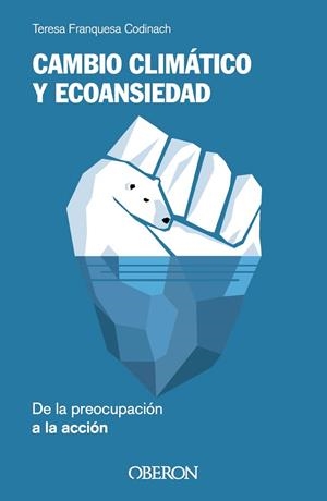 Cambio climático y ecoansiedad. De la preocupación a la acción | 9788441549852 | Franquesa Codinach, Teresa | Librería Castillón - Comprar libros online Aragón, Barbastro