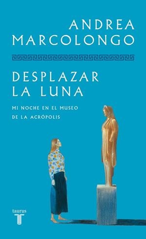 Desplazar la luna | 9788430626892 | Andrea Marcolongo | Librería Castillón - Comprar libros online Aragón, Barbastro