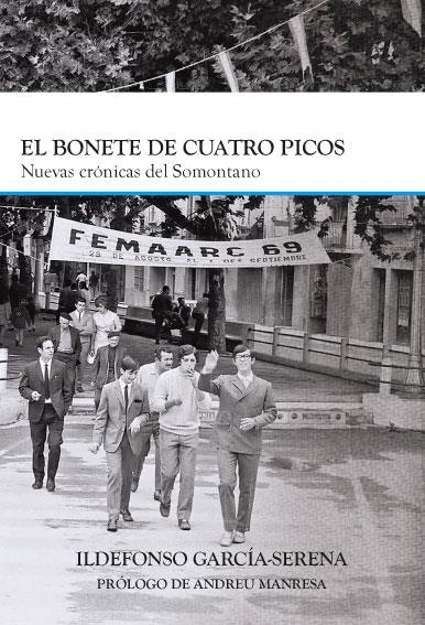 EL BONETE DE CUATRO PICOS : NUEVAS CRÓNICAS DEL SOMONTANO | 9788409575077 | García-Serena, Ildefonso | Librería Castillón - Comprar libros online Aragón, Barbastro