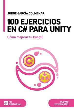 100 ejercicios en C# para Unity | 9788416671786 | García Colmenar, Jorge | Librería Castillón - Comprar libros online Aragón, Barbastro