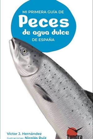 MI PRIMERA GUIA DE PECES DE AGUA DULCE DE ESPAÑA | 9788419624536 | VV.AA. | Librería Castillón - Comprar libros online Aragón, Barbastro