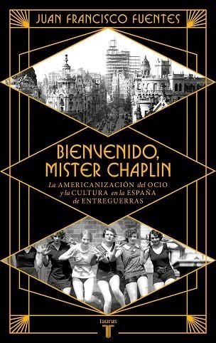Bienvenido Mister Chaplin | 9788430626724 | Juan Francisco Fuentes | Librería Castillón - Comprar libros online Aragón, Barbastro