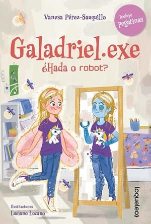 Galadriel.exe. ¿Hada o robot? | 9788491225416 | Pérez-Sauquillo, Vanesa | Librería Castillón - Comprar libros online Aragón, Barbastro
