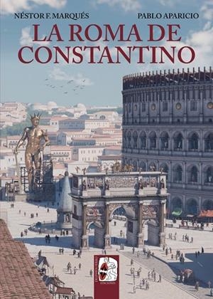 La Roma de Constantino | 9788412744378 | Marqués, Néstor F./Aparicio, Pablo | Librería Castillón - Comprar libros online Aragón, Barbastro