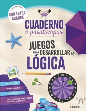 Cuaderno de pasatiempos para mayores. Juegos para desarrollar la lógica. | 9788410124417 | Audrain, Loïc/Lebrun, Sandra | Librería Castillón - Comprar libros online Aragón, Barbastro