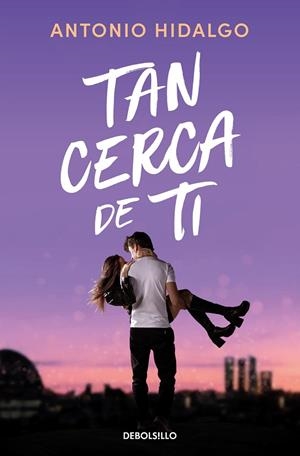 Tan cerca de ti (Cerca de ti 1) | 9788466372183 | Antonio Hidalgo | Librería Castillón - Comprar libros online Aragón, Barbastro