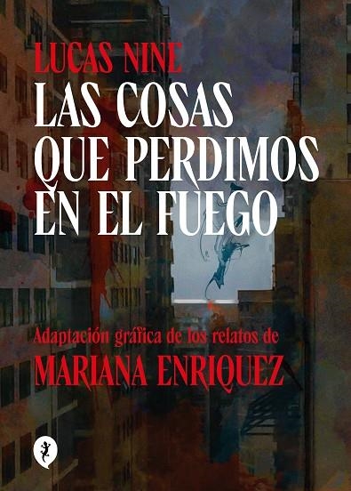 Las cosas que perdimos en el fuego | 9788419409256 | Lucas Nine Mariana Enriquez | Librería Castillón - Comprar libros online Aragón, Barbastro