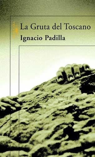 GRUTA DEL TOSCANO, LA | 9788420470726 | Ignacio Padilla | Librería Castillón - Comprar libros online Aragón, Barbastro