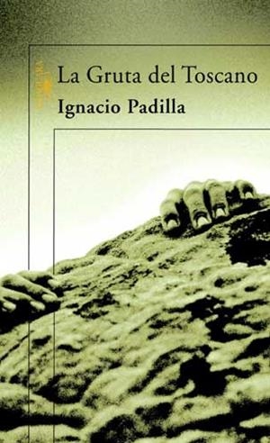GRUTA DEL TOSCANO, LA | 9788420470726 | Ignacio Padilla | Librería Castillón - Comprar libros online Aragón, Barbastro
