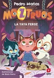 Moztruos 5: La yaya feroz | 9788411822701 | Mañas Romero, Pedro | Librería Castillón - Comprar libros online Aragón, Barbastro