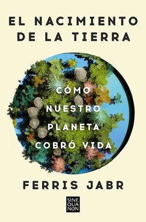 El nacimiento de la tierra | 9788466678742 | Ferris Jabr | Librería Castillón - Comprar libros online Aragón, Barbastro