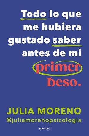 Todo lo que me hubiera gustado saber antes de mi primer beso | 9788419848079 | Julia Moreno | Librería Castillón - Comprar libros online Aragón, Barbastro