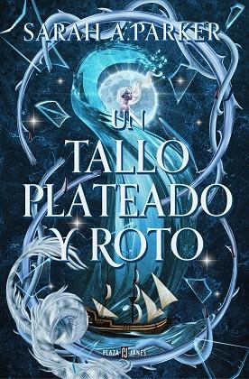 Un tallo plateado y roto | 9788401032059 | Sarah A. Parker | Librería Castillón - Comprar libros online Aragón, Barbastro