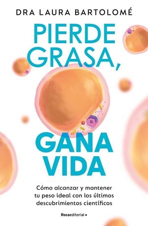 Pierde grasa, gana vida | 9788419965127 | Dra. Laura Bartolomé | Librería Castillón - Comprar libros online Aragón, Barbastro