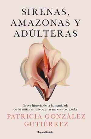 Sirenas, amazonas y adúlteras | 9788419965158 | Patricia González Gutiérrez | Librería Castillón - Comprar libros online Aragón, Barbastro