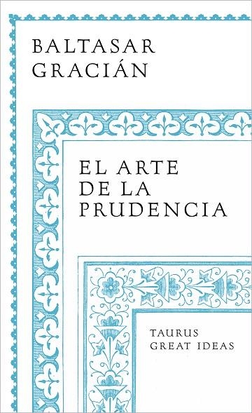 El arte de la prudencia (Serie Great Ideas) | 9788430626649 | Baltasar Gracián | Librería Castillón - Comprar libros online Aragón, Barbastro