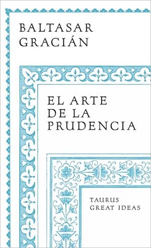 El arte de la prudencia (Serie Great Ideas) | 9788430626649 | Baltasar Gracián | Librería Castillón - Comprar libros online Aragón, Barbastro