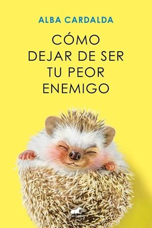 Cómo dejar de ser tu peor enemigo | 9788419248930 | Alba Cardalda | Librería Castillón - Comprar libros online Aragón, Barbastro