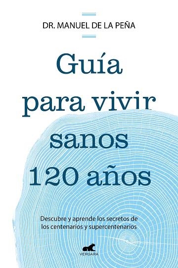 Guía para vivir sanos 120 años | 9788419820587 | Dr. Manuel de la Peña | Librería Castillón - Comprar libros online Aragón, Barbastro