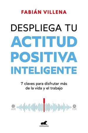 Despliega tu actitud positiva inteligente | 9788419820396 | Fabián Villena | Librería Castillón - Comprar libros online Aragón, Barbastro
