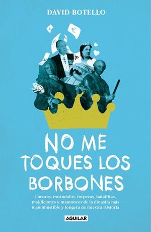 No me toques los Borbones | 9788403524750 | David Botello | Librería Castillón - Comprar libros online Aragón, Barbastro