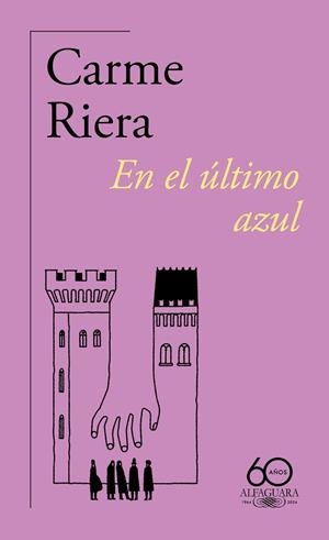 En el último azul (60.º aniversario de Alfaguara) | 9788420478845 | Carme Riera | Librería Castillón - Comprar libros online Aragón, Barbastro