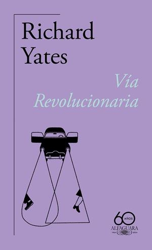 Vía Revolucionaria (60.º aniversario de Alfaguara) | 9788420478838 | Richard Yates | Librería Castillón - Comprar libros online Aragón, Barbastro