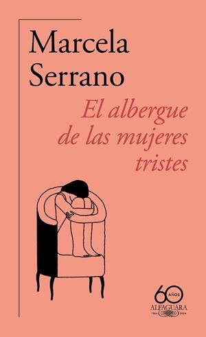 El albergue de las mujeres tristes (60.º aniversario de Alfaguara) | 9788420478890 | Marcela Serrano | Librería Castillón - Comprar libros online Aragón, Barbastro