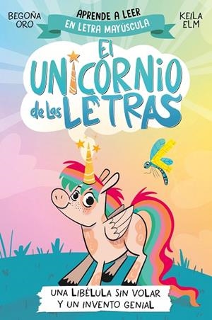 El unicornio de las letras 1 - Una libélula sin volar y un invento genial | 9788448868963 | Begoña Oro | Librería Castillón - Comprar libros online Aragón, Barbastro