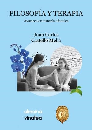 FILOSOFÍA Y TERAPIA : Avances en tutoría afectiva | 9788412360066 | Castelló Meliá, Juan Carlos | Librería Castillón - Comprar libros online Aragón, Barbastro