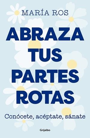 Abraza tus partes rotas | 9788425364235 | María Ros | Librería Castillón - Comprar libros online Aragón, Barbastro