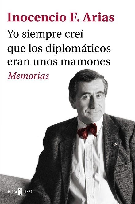 Yo siempre creí que los diplomáticos eran unos mamones | 9788401034497 | Inocencio F. Arias | Librería Castillón - Comprar libros online Aragón, Barbastro