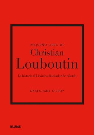 Pequeño libro de Christian Louboutin | 9788410048508 | Gilroy, Darla-Jane | Librería Castillón - Comprar libros online Aragón, Barbastro