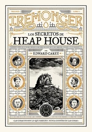 Trilogía IREMONGER 1 : Los secretos de Heap House | 9788419654335 | Carey, Edward | Librería Castillón - Comprar libros online Aragón, Barbastro