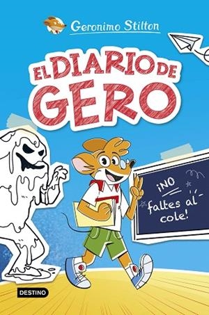 El diario de Gero 1. ¡No faltes al cole! | 9788408290209 | Stilton, Geronimo | Librería Castillón - Comprar libros online Aragón, Barbastro