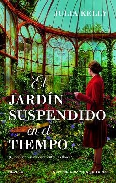 El jardín suspendido en el tiempo. Cinco mujeres, un jardín lleno de secretos. B | 9788410080713 | Kelly, Julia | Librería Castillón - Comprar libros online Aragón, Barbastro