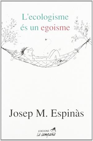 ECOLOGISME ES UN EGOISME, L` | 9788486491932 | ESPINAS, JOSEP M. | Librería Castillón - Comprar libros online Aragón, Barbastro
