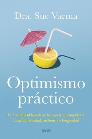 Optimismo práctico | 9788408291046 | Dra. Sue Varma | Librería Castillón - Comprar libros online Aragón, Barbastro
