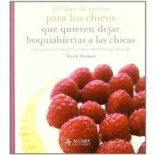 LIBRO DE COCINA PARA LOS CHICOS QUE QUIEREN DEJAR BOQUIABIER | 9788496107618 | SEEMAN, NICOLE | Librería Castillón - Comprar libros online Aragón, Barbastro