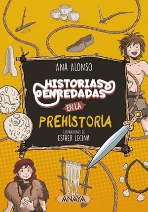 Historias enredadas en la prehistoria | 9788414334560 | Alonso, Ana | Librería Castillón - Comprar libros online Aragón, Barbastro