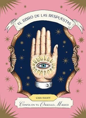 El libro de las respuestas Confía en tu oráculo mágico | 9788419043443 | Elliot, Gaia | Librería Castillón - Comprar libros online Aragón, Barbastro