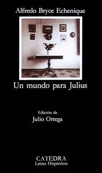 UN MUNDO PARA JULIUS | 9788437611914 | BRYCE ECHENIQUE, ALFREDO | Librería Castillón - Comprar libros online Aragón, Barbastro