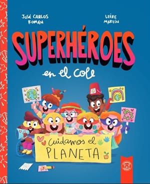 SUPERHEROES EN EL COLE. CUIDAMOS EL PLANETA | 9788412221466 | ROMÁN, JOSE CARLOS | Librería Castillón - Comprar libros online Aragón, Barbastro