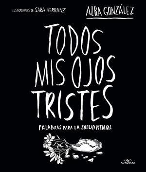 Todos mis ojos tristes | 9788419982124 | Alba González | Librería Castillón - Comprar libros online Aragón, Barbastro