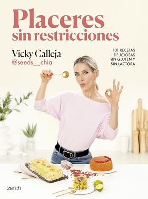 Placeres sin restricciones. 101 recetas deliciosas sin gluten y sin lactosa | 9788408291848 | Vicky Calleja @seeds__chia | Librería Castillón - Comprar libros online Aragón, Barbastro