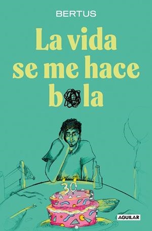 La vida se me hace bola | 9788403524620 | Bertus | Librería Castillón - Comprar libros online Aragón, Barbastro