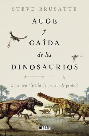 Auge y caída de los dinosaurios | 9788419399991 | Brusatte, Steve | Librería Castillón - Comprar libros online Aragón, Barbastro