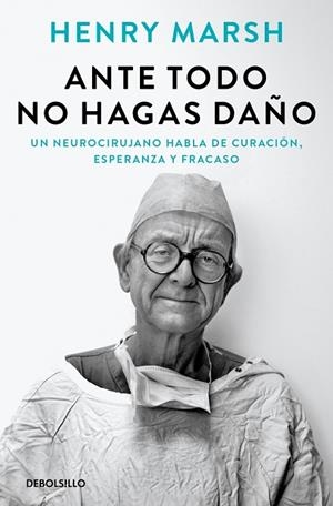 Ante todo no hagas daño | 9788466377621 | Marsh, Henry | Librería Castillón - Comprar libros online Aragón, Barbastro